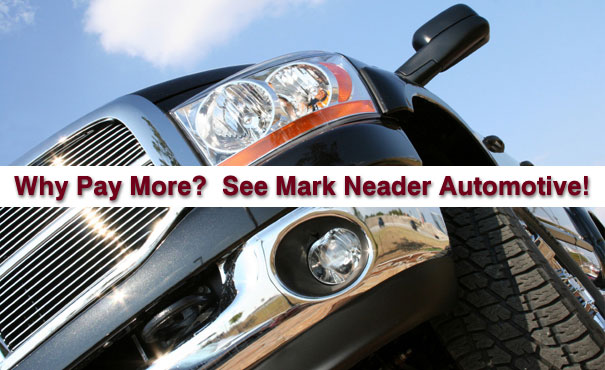 At Mark Neader Automotive - Why Pay More? At Mark Neader Automotive - Why Pay More?
